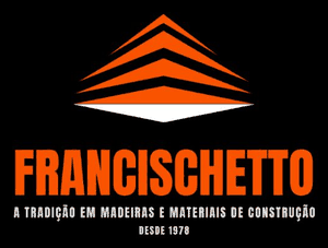 Francischetto — a tradição em madeiras e materiais de construção